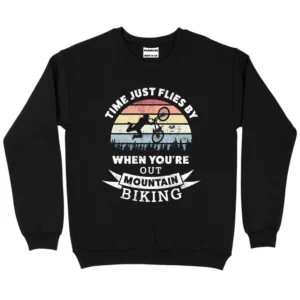 Time Just Flies By When You're Out Mountain Biking Sweatshirt - Black