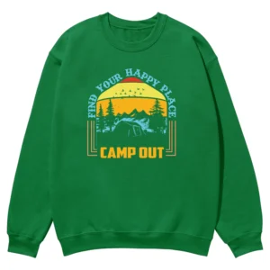 End Your Happy Place Camp Out Unisex Sweatshirt