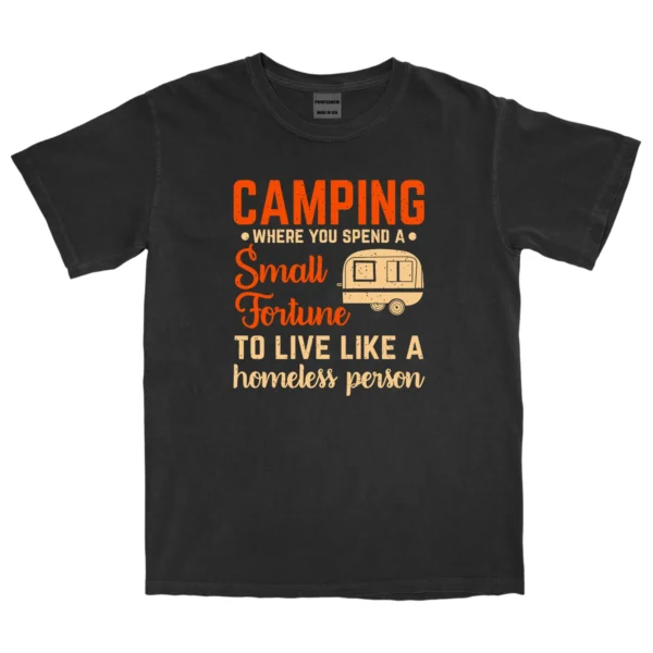 Camping Where You Spend A Small Fortune Unisex Comfort Colors T-shirts - Black